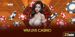 Hướng Dẫn Chi Tiết Cách Chơi WM Casino Tại 23Win